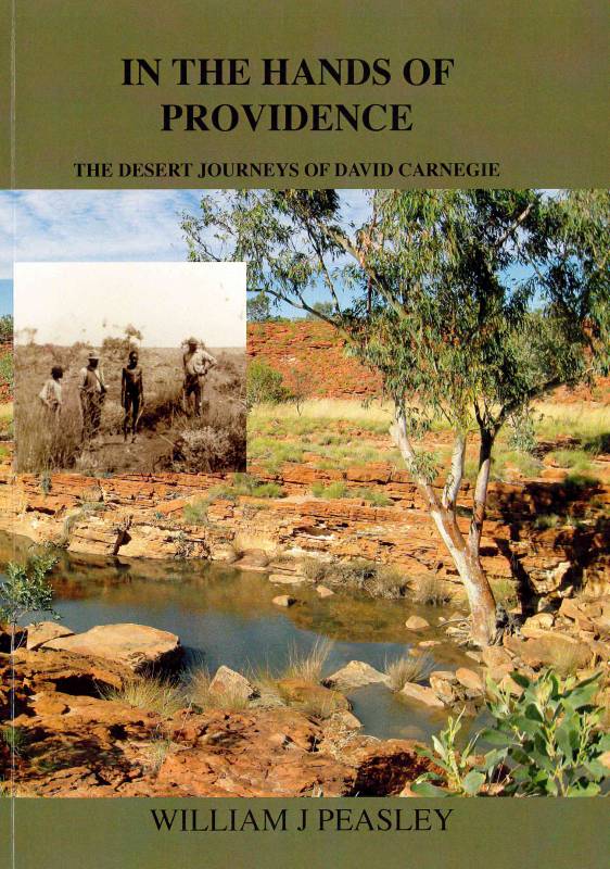 In the Hands of Providence - The desert journeys of David Carnegie by Bill Peasley